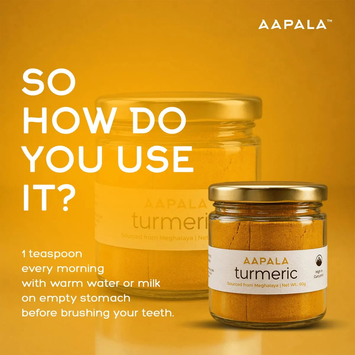This is how you use Lakadong Turmeric. 1 teaspoon every morning with warm water, milk on empty stomach before brushing your teeth.
